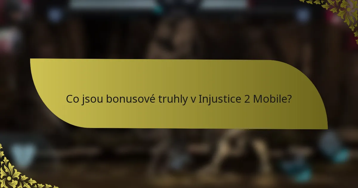 Co jsou bonusové truhly v Injustice 2 Mobile?