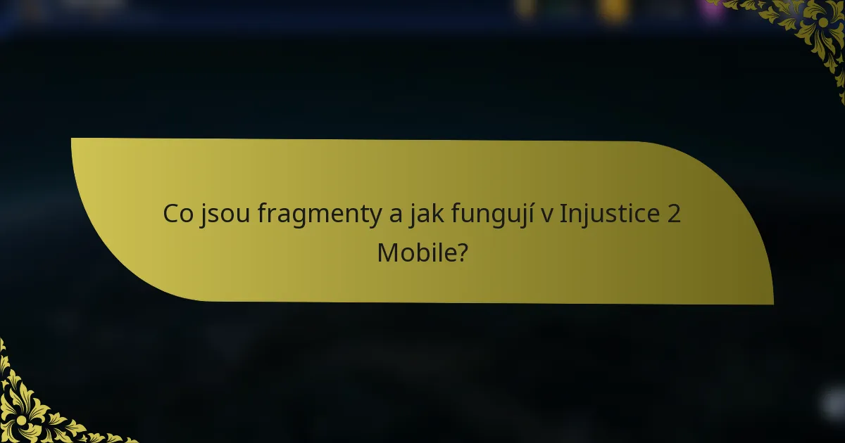 Co jsou fragmenty a jak fungují v Injustice 2 Mobile?