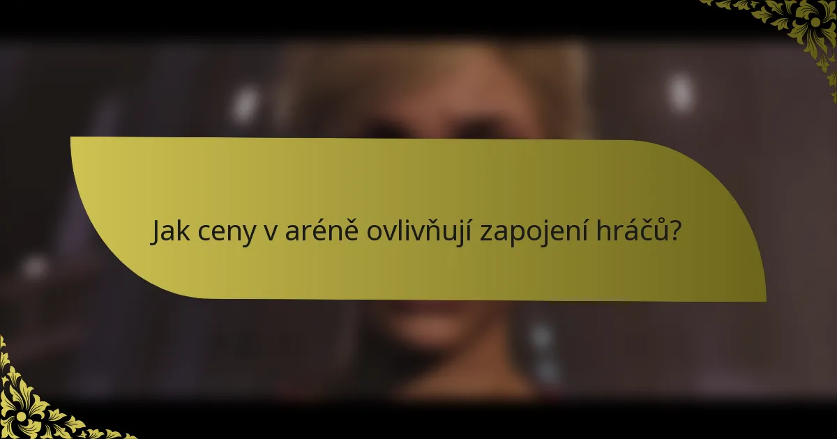 Jak ceny v aréně ovlivňují zapojení hráčů?