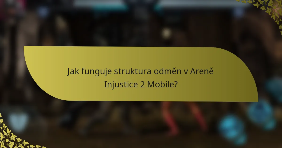 Jak funguje struktura odměn v Areně Injustice 2 Mobile?