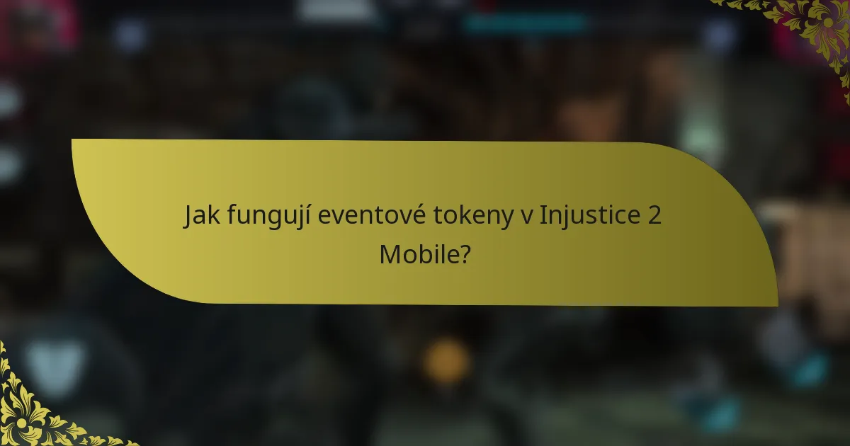Jak fungují eventové tokeny v Injustice 2 Mobile?