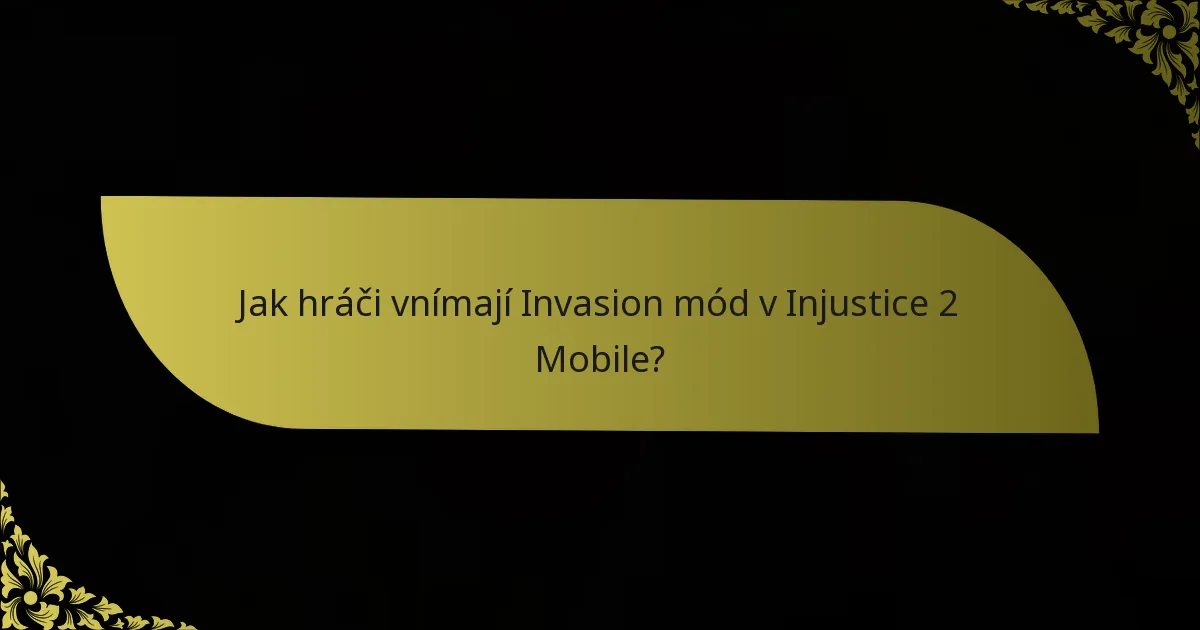 Jak hráči vnímají Invasion mód v Injustice 2 Mobile?