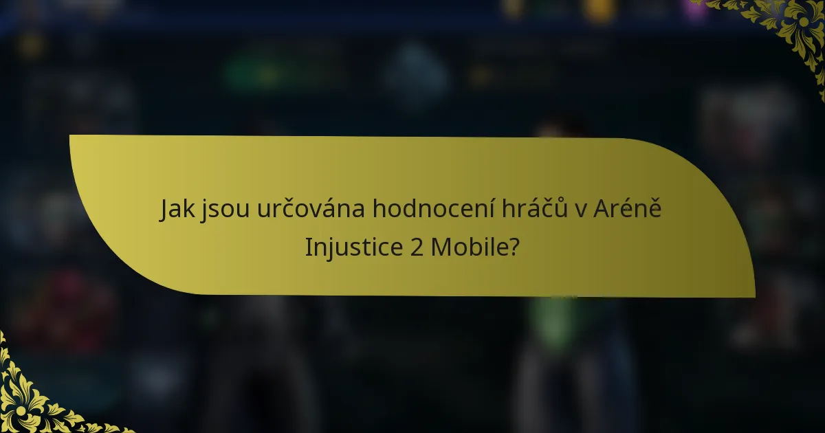 Jak jsou určována hodnocení hráčů v Aréně Injustice 2 Mobile?