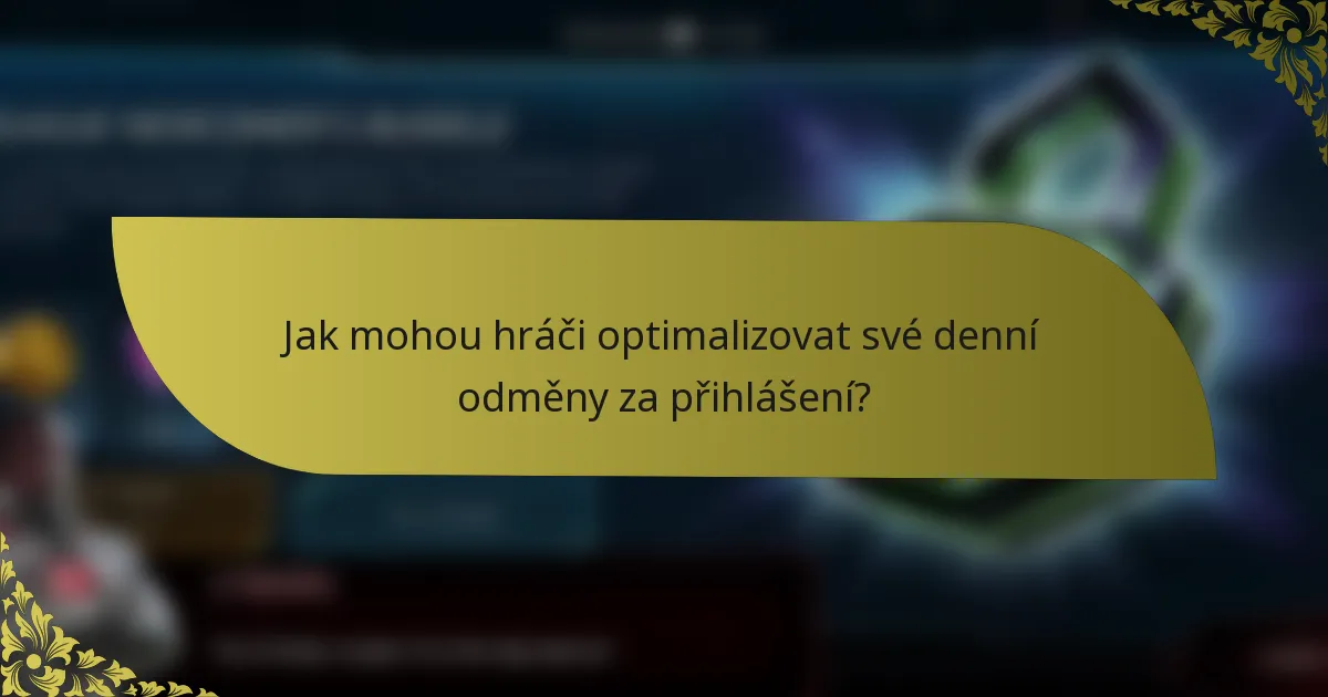 Jak mohou hráči optimalizovat své denní odměny za přihlášení?