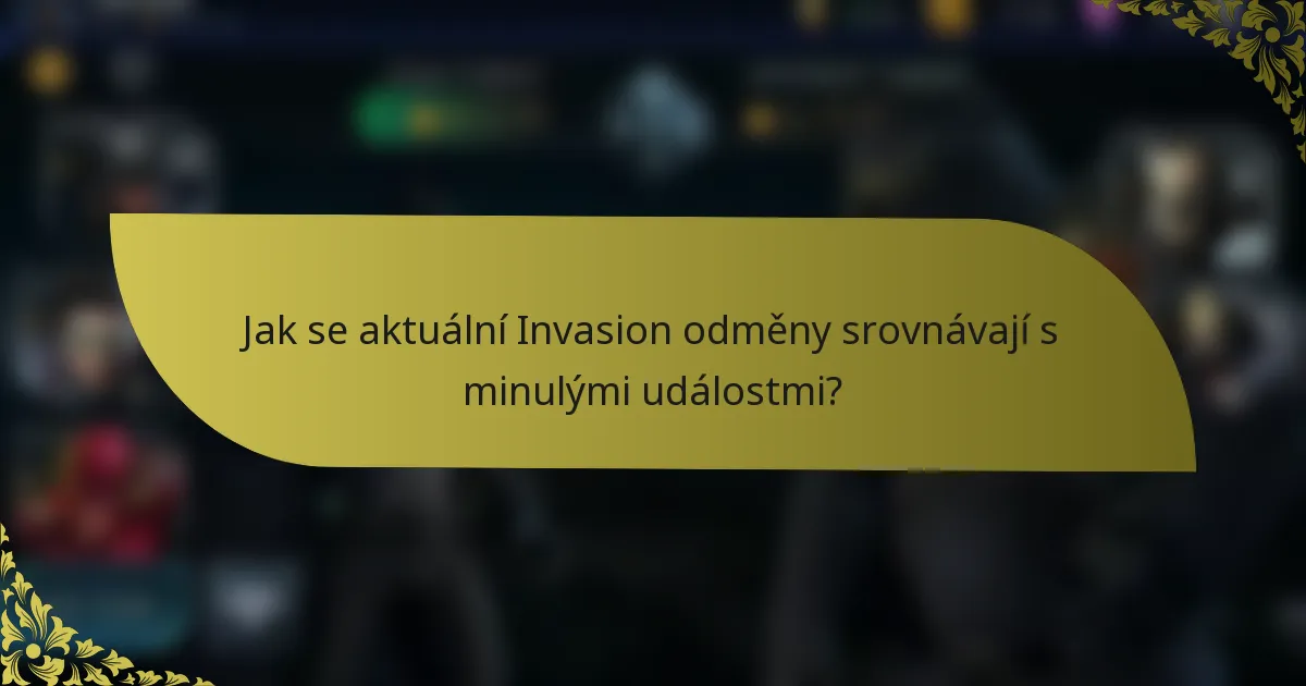 Jak se aktuální Invasion odměny srovnávají s minulými událostmi?
