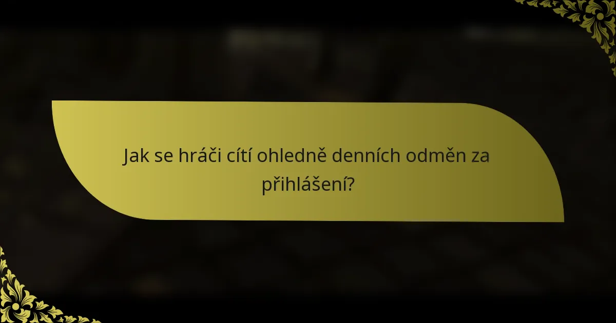 Jak se hráči cítí ohledně denních odměn za přihlášení?